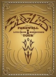Eagles: Farewell I Tour - Live from Melbourne